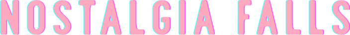 Nostalgia Falls