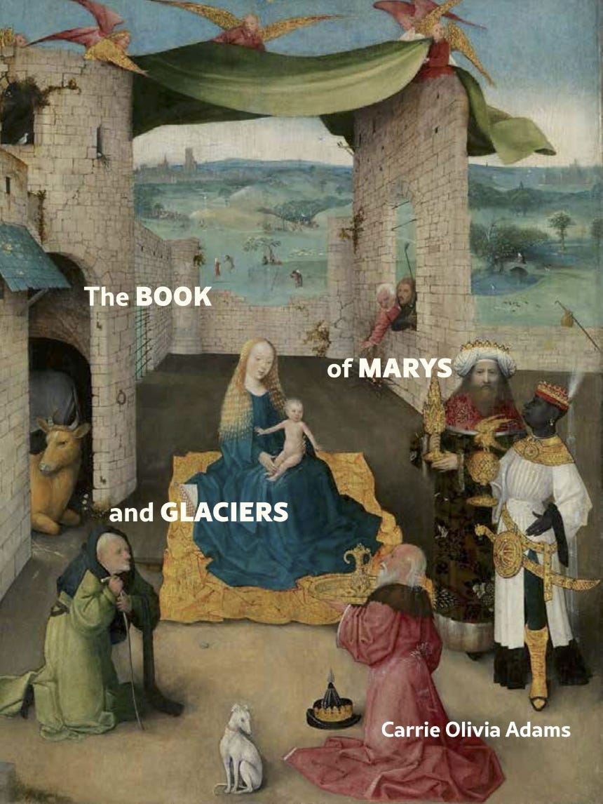 Book cover of The Book of Marys and Glaciers by Carrie Olivia Adams, featuring a medieval-style painting with a woman in blue holding a baby, surrounded by figures in historical dress. The scene unfolds in a lush landscape with buildings in the background. Title and author name are prominently displayed