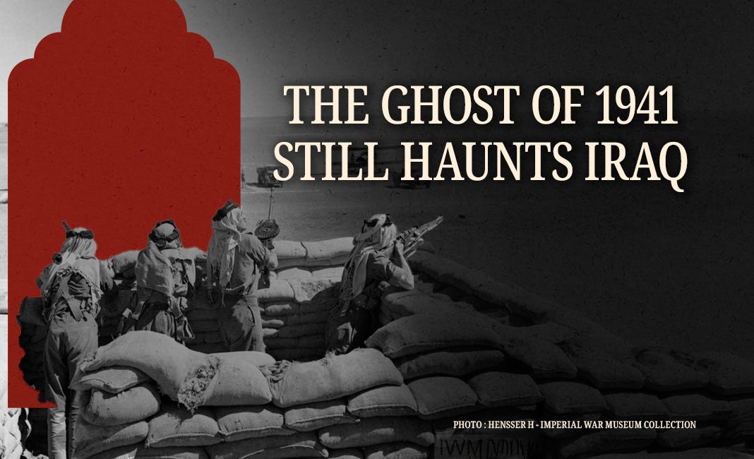 The Ghost of 1941 Still Haunts Iraq