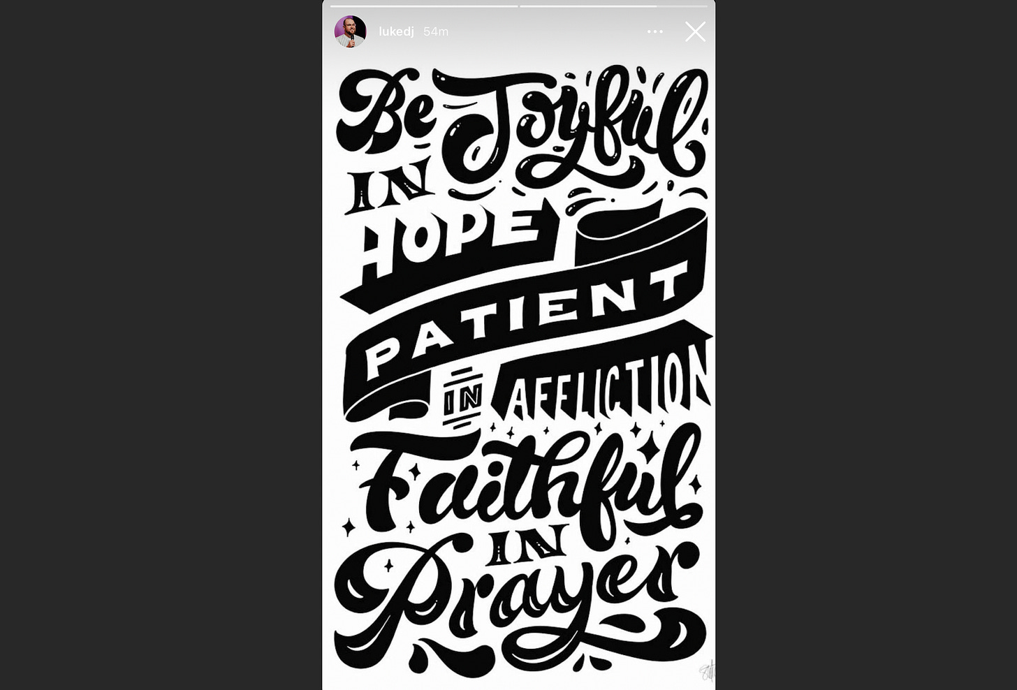Luke's instagram story: "Be joyful in hope, patient in affliction, faithful in prayer.”