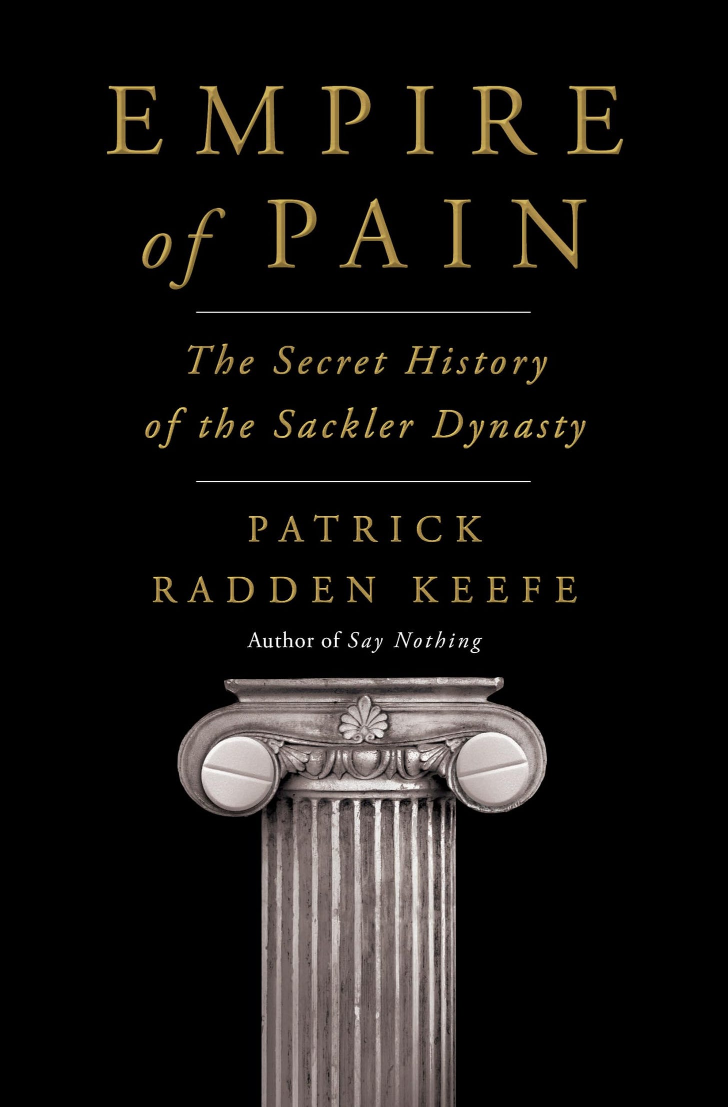 Amazon.com: Empire of Pain: The Secret History of the Sackler Dynasty:  9780385545686: Keefe, Patrick Radden: Books