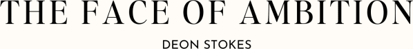 The Face Of Ambition w. Deon Stokes