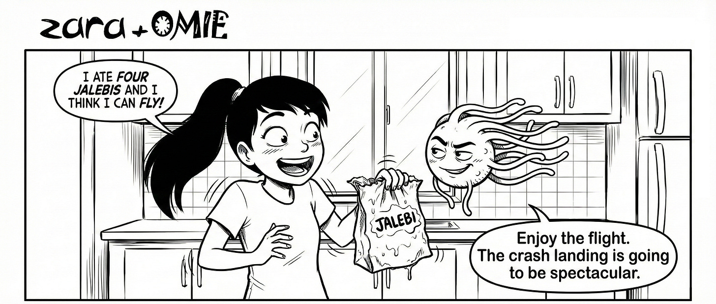 "zara + OMIE." In a kitchen setting, Zara, wide-eyed and vibrating with intense energy, holds up a crumpled paper bag labeled "JALEBI." She yells, "I ATE FOUR JALEBIS AND I THINK I CAN FLY!" Floating next to her, the tentacled microbe character, Omie, gives a sly, side-glancing smirk and replies, "Enjoy the flight. The crash landing is going to be spectacular."