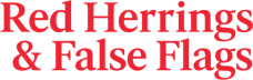 Red Herrings & False Flags