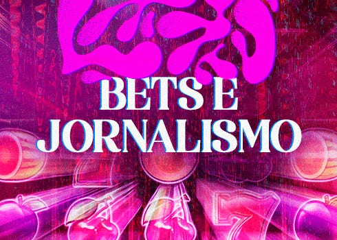 O jornalismo na era das bets, entre a ‘bolada’ de hoje e o ‘pão de amanhã’