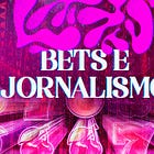 O jornalismo na era das bets, entre a ‘bolada’ de hoje e o ‘pão de amanhã’