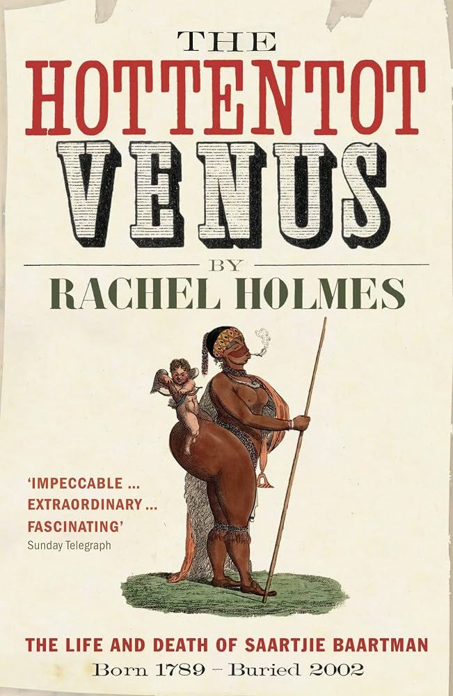 The Hottentot Venus: The Life and Death of Saartjie Baartman: Born 1789 - Buried 2002: Amazon.co.uk: Holmes, Rachel: 9780747592846: Books The Hottentot Venus: The Life and Death of Saartjie Baartman: Born 1789 - Buried 2002: Amazon.co.uk: Holmes, Rachel: 9780747592846: Books