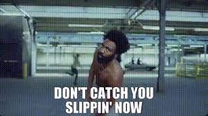 YARN | Don't catch you slippin' now | Childish Gambino - This Is America  (Official Video) | Video gifs by quotes | 5b39efb7 | 紗