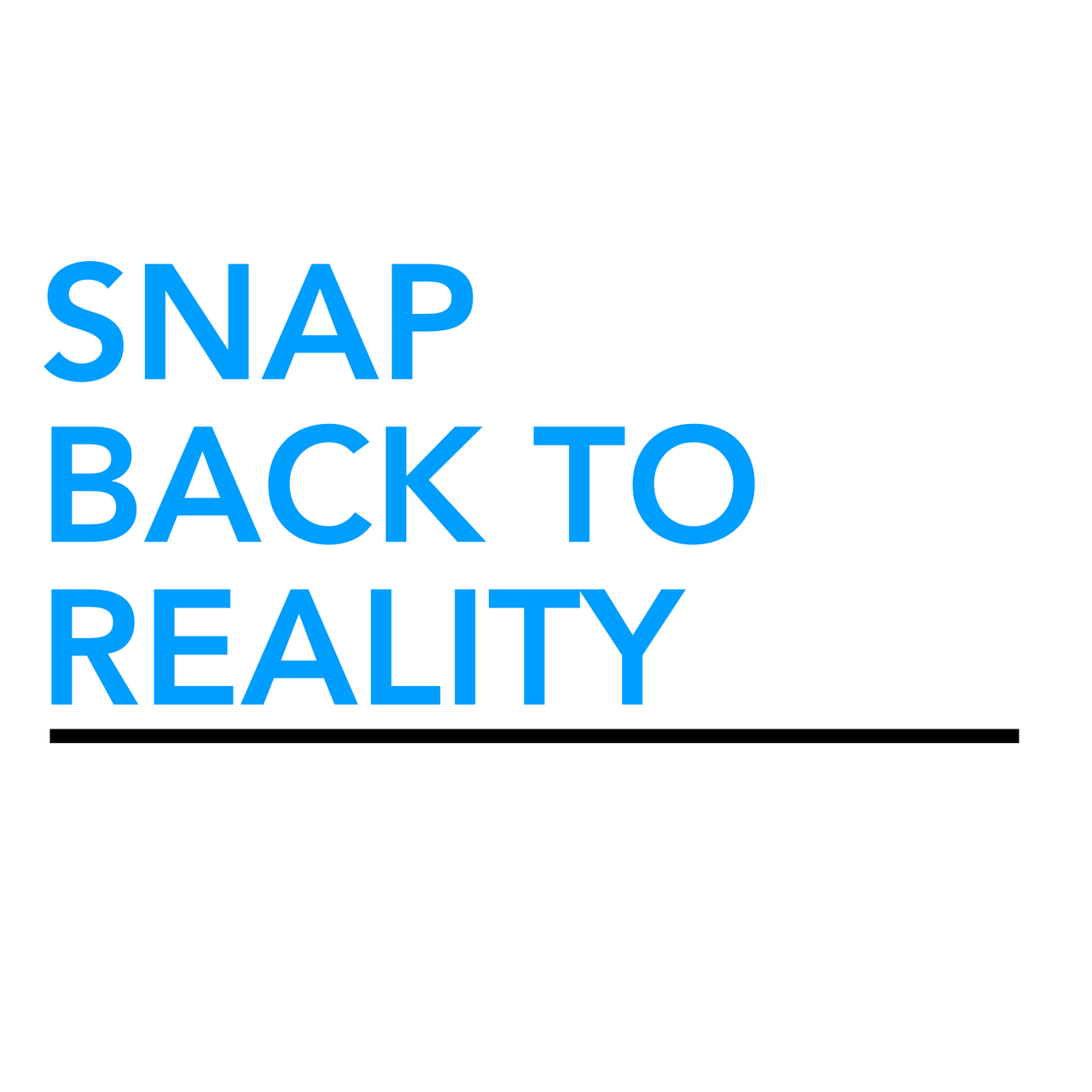 Snap Back to Reality