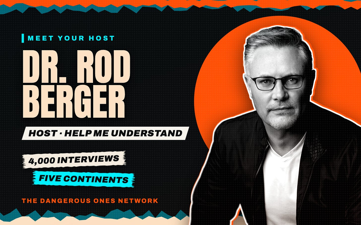 Dr. Rod Berger, host of Help Me Understand on The Dangerous Ones Network Dr. Rod Berger, host of Help Me Understand on The Dangerous Ones Network
