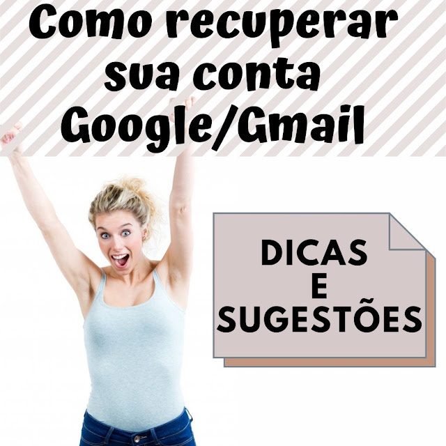 Dicas e sugestões para recuperar sua conta Google/Gmail