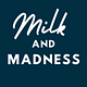 Milk & Madness