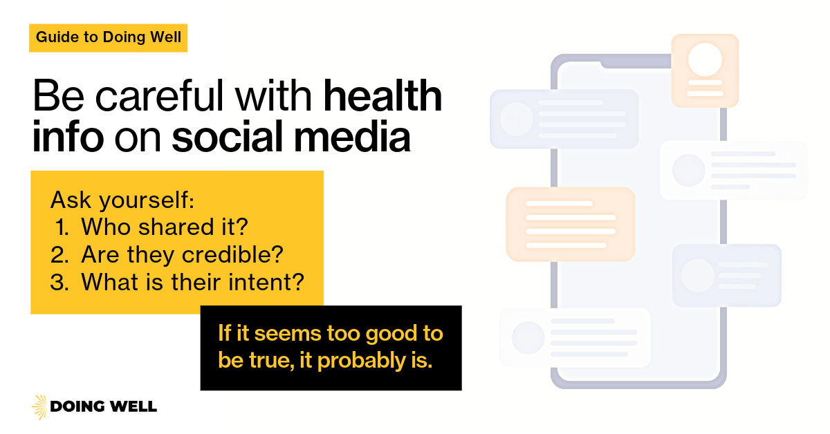 An image titled "Guide to Doing Well." Below the title, text reads: "Be careful with health info on social media. Ask yourself: 1. Who shared it? 2. Are they credible? 3. What is their intent? If it seems too good to be true, it probably is." In the background of the image is a sketch of a phone with different text messages. 