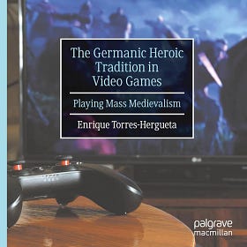 BOOK SPOTLIGHT - The Germanic Heroic Tradition in Video Games: Playing Mass Medievalism