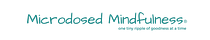 Microdosed Mindfulness