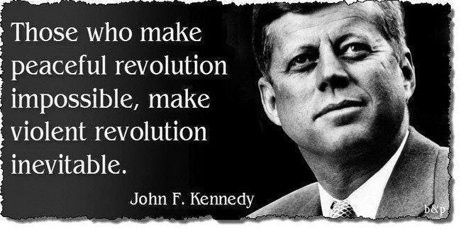 Quote by John F. Kennedy: “Those who make peaceful revolution impossible w...” Quote by John F. Kennedy: “Those who make peaceful revolution impossible w...”
