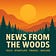 News from the Woods