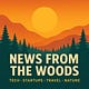 News from the Woods