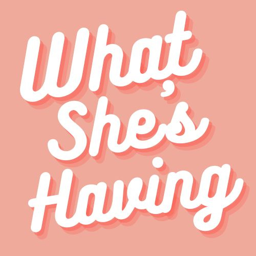 What She's Having