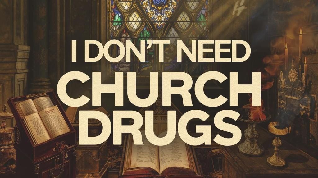 I Don't Need Church Drugs