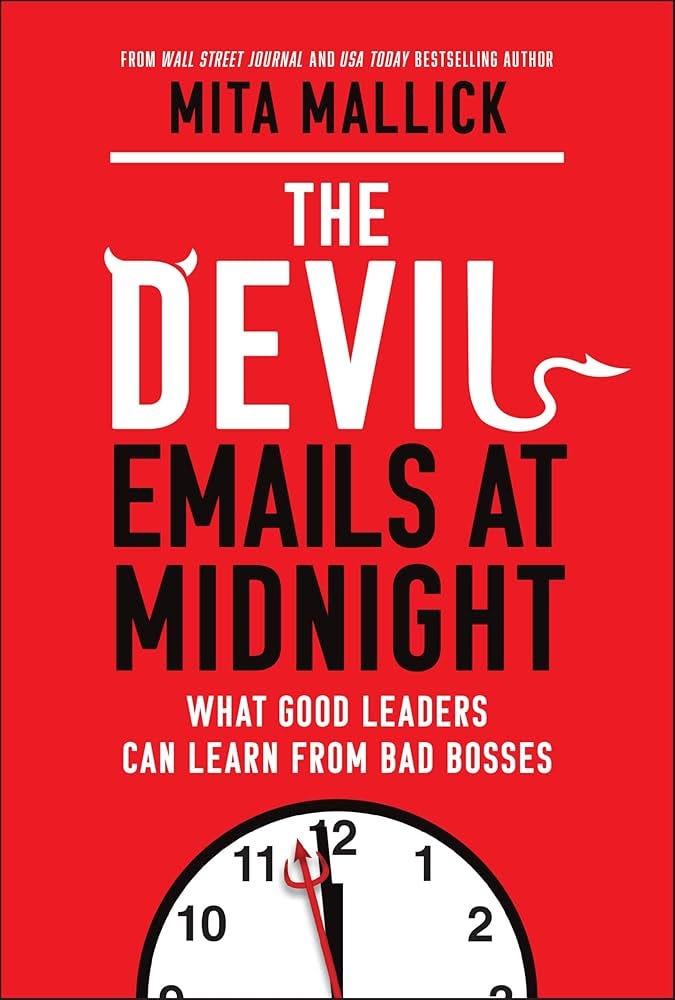 The Devil Emails at Midnight: What Good Leaders Can Learn From Bad Bosses:  Mallick, Mita: 9781394316489: Amazon.com: Books