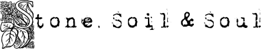 Stone, Soil & Soul