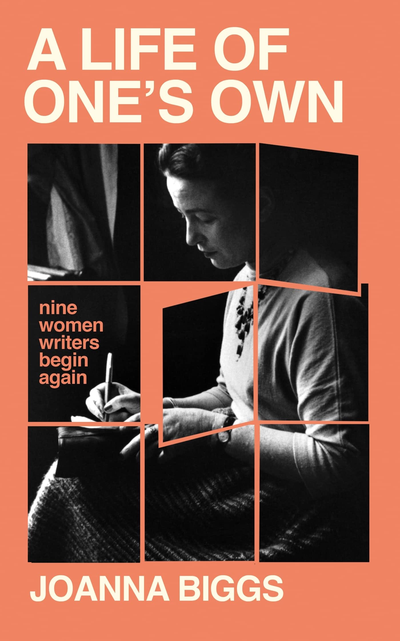 A Life of One's Own: Nine Women Writers Begin Again : Biggs, Joanna:  Amazon.co.uk: Books