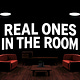 Real Ones In The Room