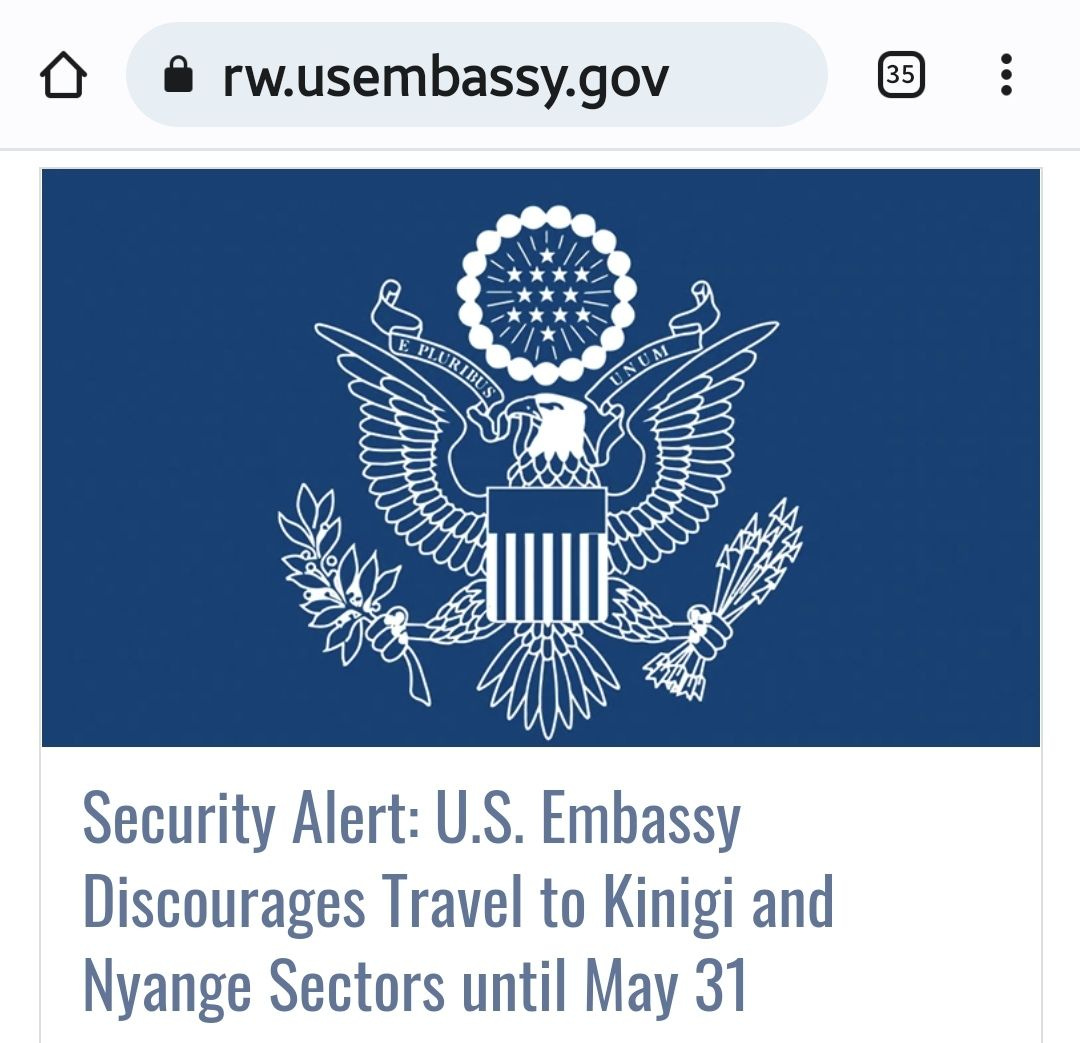 Rwanda: US Embassy in Kigali issues security alert advising personnel to avoid travel to Kinigi and Nyange areas until May 31 Rwanda: US Embassy in Kigali issues security alert advising personnel to avoid travel to Kinigi and Nyange areas until May 31