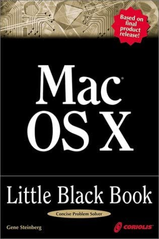 Mac OS X Little Black Book: A Complete Guide to Migrating and Setting Up Mac  OS X: Steinberg, Gene: 9781576107010: Amazon.com: Books
