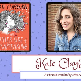 Forced Proximity Interview | Kate Clayborn (The Other Side of Disappearing)