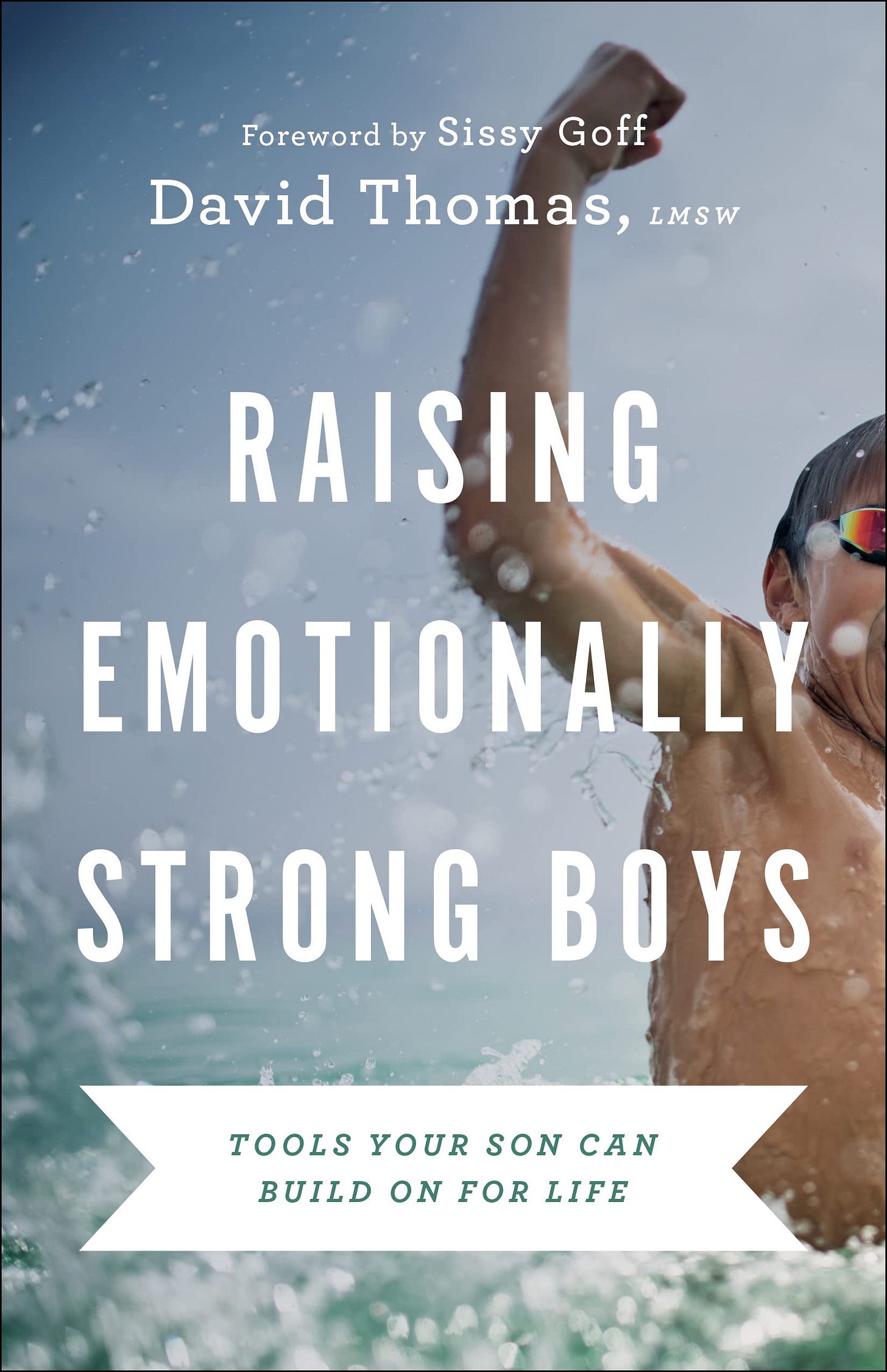 Raising Emotionally Strong Boys: Tools Your Son Can Build On for Life [Book]
