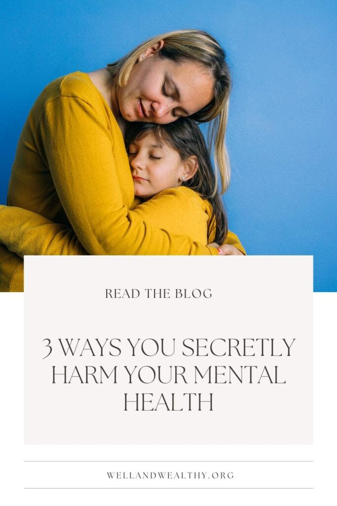 3 Ways You Secretly Harm Your Mental Health