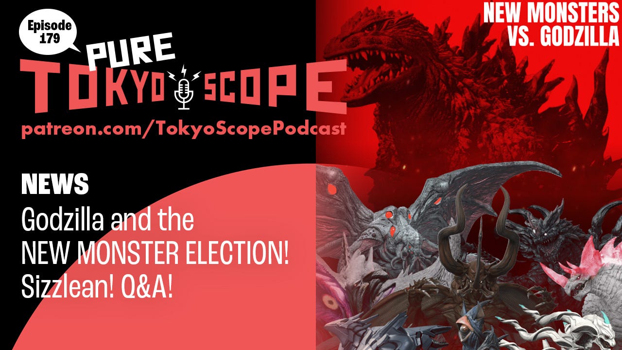 Pure TokyoScope Podcast 179: Godzilla's New Monster Election