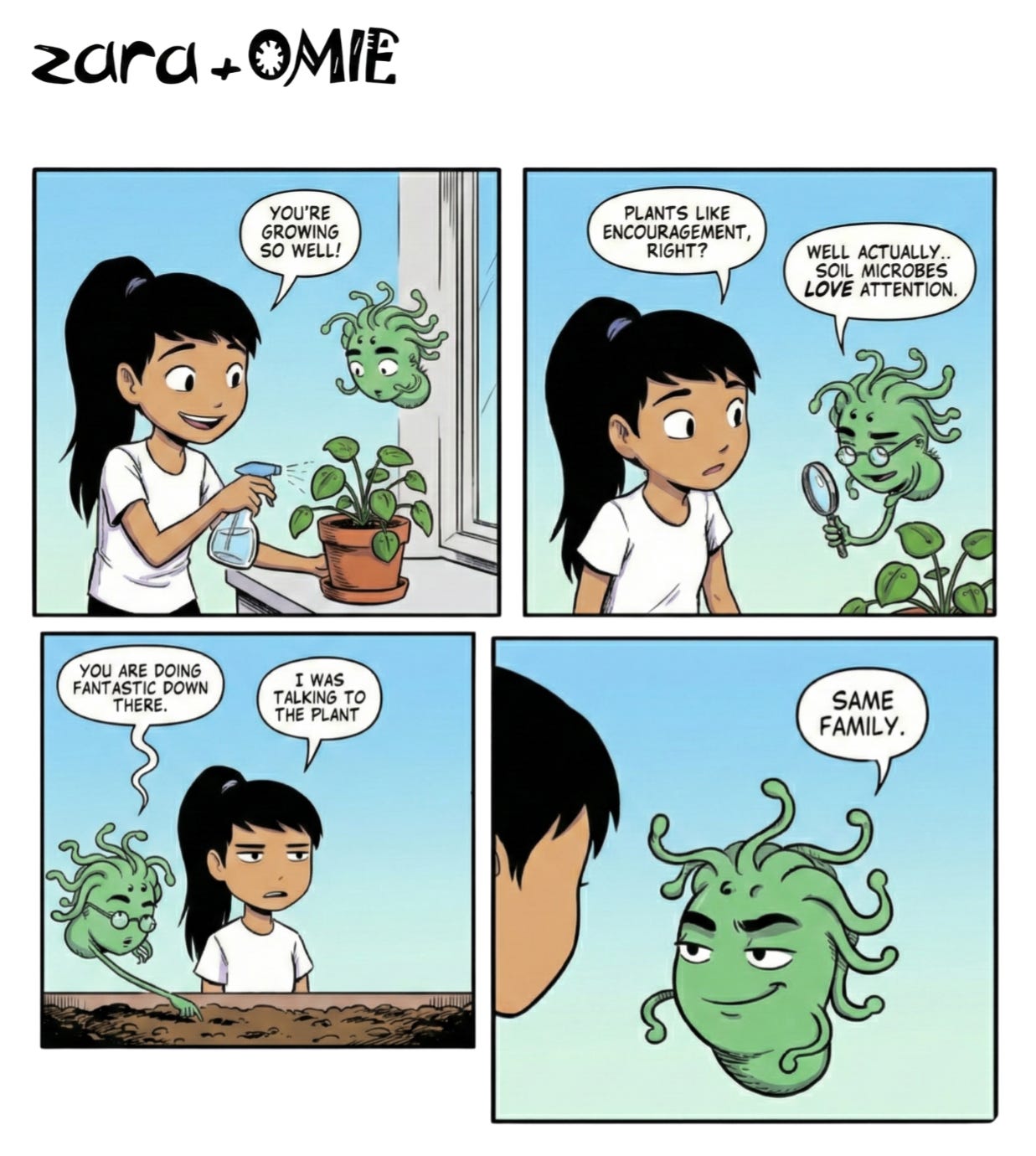 Zara talks to her plant while Omie encourages soil microbes and proudly says, “Same family.”