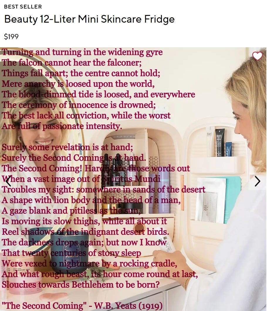A mini skincare fridge filled with beauty products sits on a bathroom counter, with W.B. Yeats' poem "The Second Coming" overlaid in burgundy text. A person with blonde hair looks at the fridge from the right side of the frame. The product is labeled as a "Beauty 12-Liter Mini Skincare Fridge" priced at $199.
