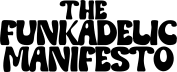 The Funkadelic Manifesto