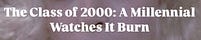 The Class of 2000: A Millennial Watches It Burn