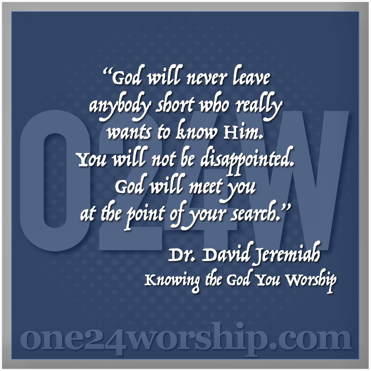 Image of the one24worship.com logo with Dr. David Jeremiah quote superimposed.