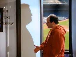 We have watched you take our beloved #Yankees and reduce them to a laughing  stock, all for the glorification of your massive ego!" ~ George Costanza  --- "Hire this man!" ~ George