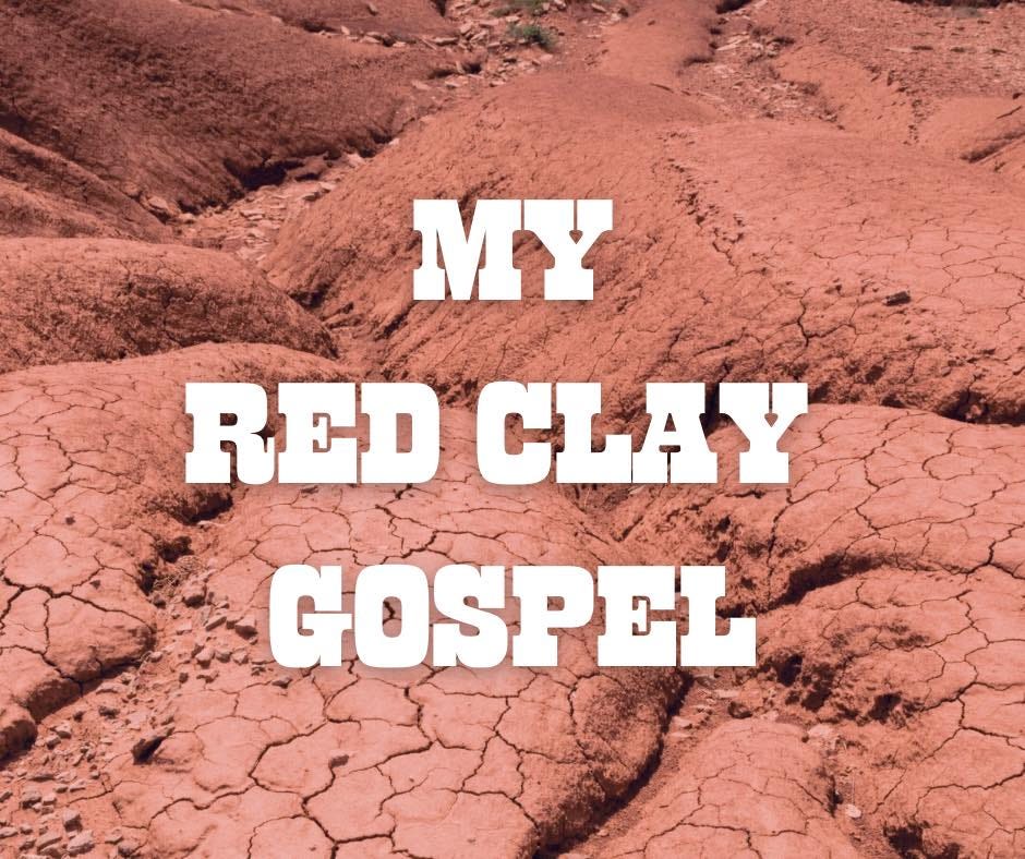 May be an image of text that says 'ΜΥ RED CLAY GOSPEL'