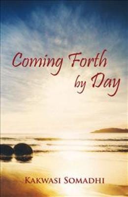 Book Cover Image of Coming Forth by Day by Kakwasi Somadhi