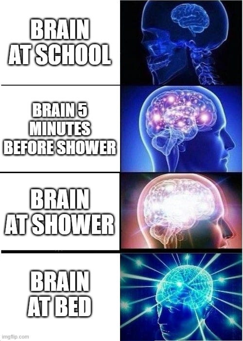 r/memes - BRAIN AT SCHOOL BRAIN 5 MINUTES BEFORE SHOWER BRAIN AT SHOWER BRAIN AT BED r/memes - BRAIN AT SCHOOL BRAIN 5 MINUTES BEFORE SHOWER BRAIN AT SHOWER BRAIN AT BED
