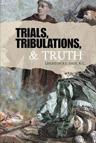 Trials, Tribulations, &amp; Truth