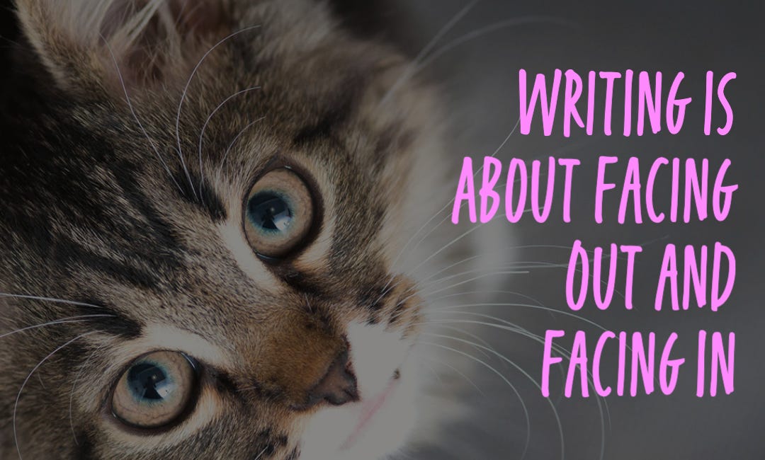 Writing is About Facing Out and Facing In