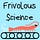 Frivolous Science