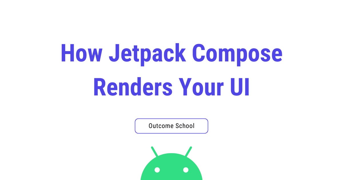 How Jetpack Compose Renders Your UI