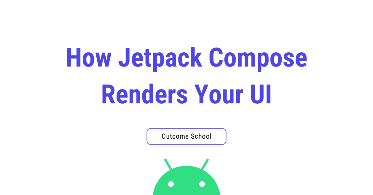 How Jetpack Compose Renders Your UI
