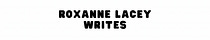 Roxanne Lacey Writes