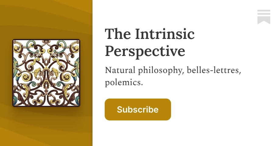 The Intrinsic Perspective | Erik Hoel | Substack